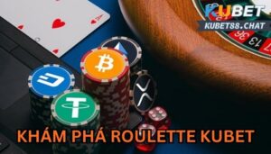 Roulette Kubet - Trải nghiệm cá cược gay cấn cùng bánh quay