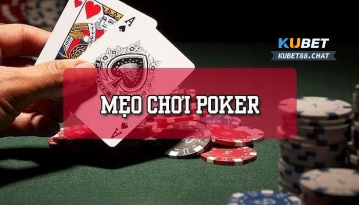 Mẹo chơi Poker Kubet hiệu quả